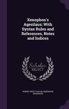 portada Xenophon's Agesilaus; With Syntax Rules and References, Notes and Indices