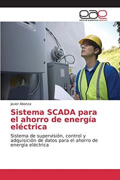 portada Sistema SCADA para el ahorro de energía eléctrica: Sistema de supervisión, control y adquisición de datos para el ahorro de energía eléctrica