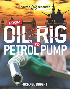 portada Oil: From oil rig to Petrol Pump (Source to Resource) 