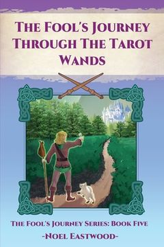 portada The Fool's Journey Through The Tarot Wands (en Inglés)