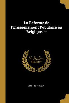 portada La Reforme de l'Enseignement Populaire en Belgique. -- (en Francés)