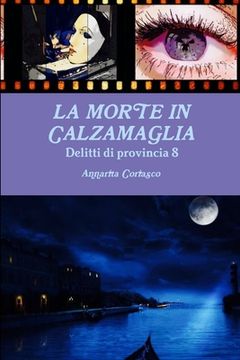 portada LA MORTE IN CALZAMAGLIA - Delitti di provincia 8 (en Italiano)