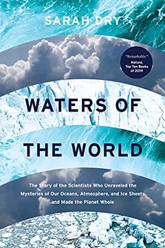 portada Waters of the World: The Story of the Scientists who Unraveled the Mysteries of our Oceans, Atmosphere, and ice Sheets and Made the Planet Whole (en Inglés)