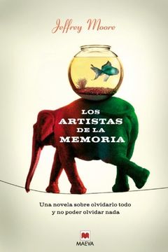 portada Los Artistas de la Memoria: Una Novela Sobre Olvidarlo Todo y no Poder Olvidar Nada. (Littera)