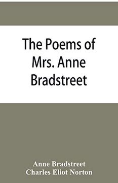 portada The Poems of Mrs. Anne Bradstreet (1612-1672) Together With her Prose Remains (en Inglés)