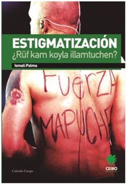 portada Estigmatización ¿Rüf Kam Koyla Illamtuchen? (in Spanish)