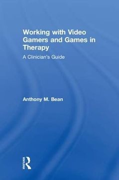 portada Working With Video Gamers and Games in Therapy: A Clinician's Guide (en Inglés)