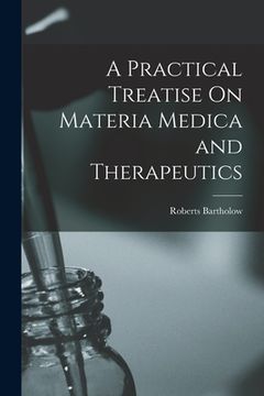 portada A Practical Treatise On Materia Medica and Therapeutics (in English)