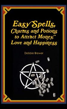 portada Easy Spells, Charms and Potions to Attract Money, Love and Happiness! (in English)