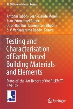 portada Testing and Characterisation of Earth-Based Building Materials and Elements: State-Of-The-Art Report of the Rilem Tc 274-Tce 