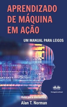 portada Aprendizado de Máquina em Ação: Um manual para leigos, guia para iniciantes (in Portuguese)