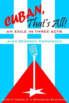 portada cuban, that's all! an exile in three acts: candid voices of a spanglish existence (in English)
