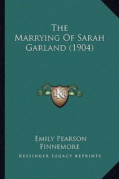 portada the marrying of sarah garland (1904) (en Inglés)