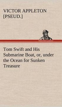 portada tom swift and his submarine boat, or, under the ocean for sunken treasure (en Inglés)