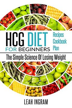 portada Hcg Diet: Hcg Diet for Beginners-The Simple Science of Losing Weight hcg Diet Recipes- hcg Diet Cookbook (en Inglés)