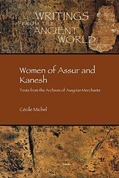 portada Women of Assur and Kanesh: Texts From the Archives of Assyrian Merchants (Writings From the Ancient World) (en Inglés)