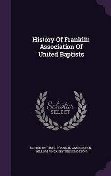 portada History Of Franklin Association Of United Baptists (en Inglés)