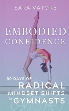 portada Embodied Confidence: 30 Days of Radical Mindset Shifts for Gymnasts (en Inglés)