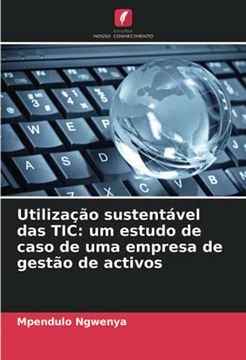 portada Utilização Sustentável das Tic: Um Estudo de Caso de uma Empresa de Gestão de Activos (libro en Portugués)