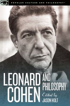 portada Leonard Cohen and Philosophy: Various Positions (Popular Culture and Philosophy) (en Inglés)