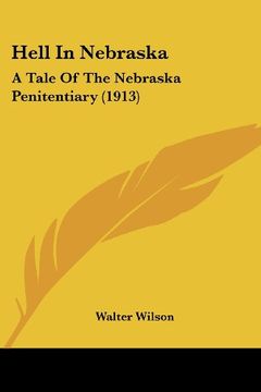 portada Hell in Nebraska: A Tale of the Nebraska Penitentiary (1913) (en Inglés)