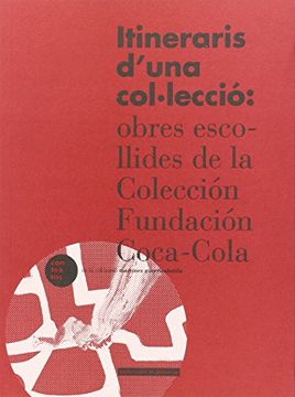 portada Itineraris d'una col·lecció: obres escollides de la Colección Fundación Coca-Col (Contexto Martinez Guerricabeitia)