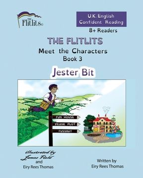 portada THE FLITLITS, Meet the Characters, Book 3, Jester Bit, 8+Readers, U.K. English, Confident Reading: Read, Laugh and Learn (in English)