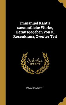 portada Immanuel Kant's Saemmtliche Werke, Herausgegeben Von K. Rosenkranz, Zweiter Teil 