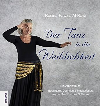 portada Der Tanz in die Weiblichkeit: Ein Arbeitsbuch: Bauchtanz, Übungen & Meditationen aus der Tradition des Sufismus (en Alemán)
