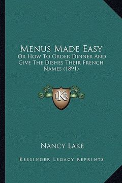portada menus made easy: or how to order dinner and give the dishes their french nameor how to order dinner and give the dishes their french na