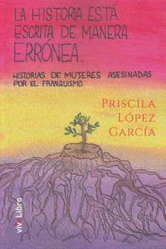 portada La Historia Esta Escrita de Manera Erronea. Historias de Mujeres Asesinadas por el Franquismo (in Spanish)