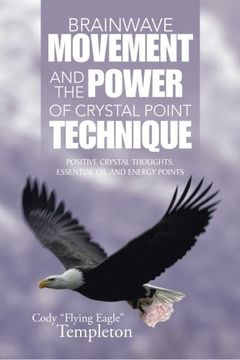 portada Brainwave Movement and The Power of  Crystal Point Technique: Positive Crystal Thoughts. Essential oil and energy points