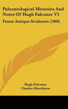 portada paleontological memoirs and notes of hugh falconer v1: fauna antiqua sivalensis (1868) (en Inglés)