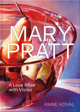 portada Mary Pratt: A Love Affair with Vision (en Inglés)
