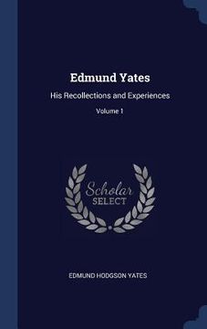 portada Edmund Yates: His Recollections and Experiences; Volume 1