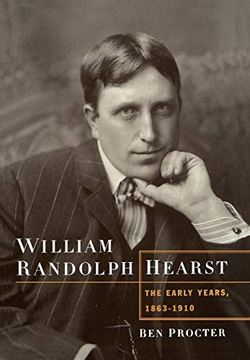 portada William Randolph Hearst: The Early Years, 1863-1910 (en Inglés)