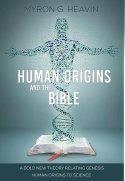 portada Human Origins and the Bible: A Bold New Theory Relating Genesis Human Origins to Science (en Inglés)
