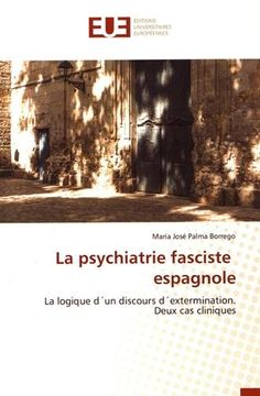 portada La psychiatrie fasciste espagnole: La logique d´un discours d´extermination. Deux cas cliniques (French Edition)