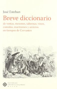 portada Breve Diccionario De Ventas, Mesones, Tabernas, Vinos, Comidas, Maritones Y Arrieros En Tiempos De Cervantes (in Spanish)