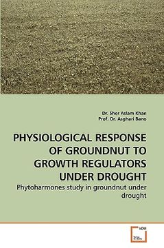 portada physiological response of groundnut to growth regulators under drought (en Inglés)