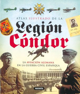 portada Legion Condor: La Aviacion Alemana en la Guerra Civil Española (c Oleccion Atlas Ilustrado) (in Spanish)