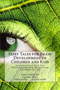 portada Fairy Tales for Brain Development of Children and Kids: Learning Good from Bad While Empowering Imagination 5th Grade and Up (en Inglés)
