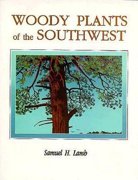 portada woody plants of the southwest: a field guide with descriptive text, drawings, range maps, and photographs (en Inglés)