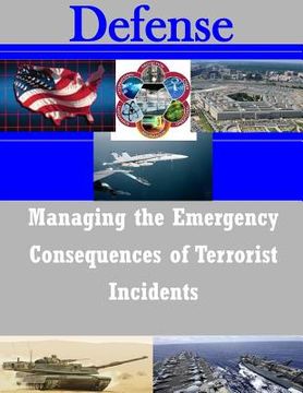 portada Managing the Emergency Consequences of Terrorist Incidents (in English)