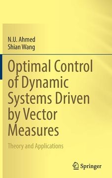 portada Optimal Control of Dynamic Systems Driven by Vector Measures: Theory and Applications (en Inglés)