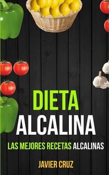 portada Dieta alcalina: Las Mejores Recetas Alcalinas (in Spanish)