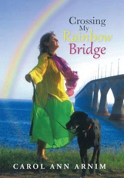 portada Crossing My Rainbow Bridge (en Inglés)
