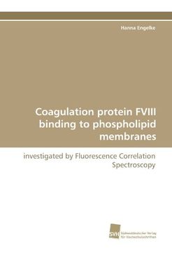 portada Coagulation protein FVIII binding to phospholipid membranes: investigated by Fluorescence Correlation Spectroscopy