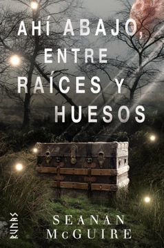 portada Ahí Abajo, Entre Raíces y Huesos (in Spanish)