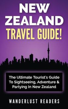 portada New Zealand Travel Guide: The Ultimate Tourist's Guide To Sightseeing, Adventure & Partying In New Zealand
